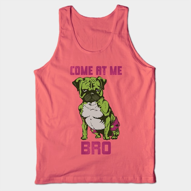 Come At Me Bro Tank Top by huebucket